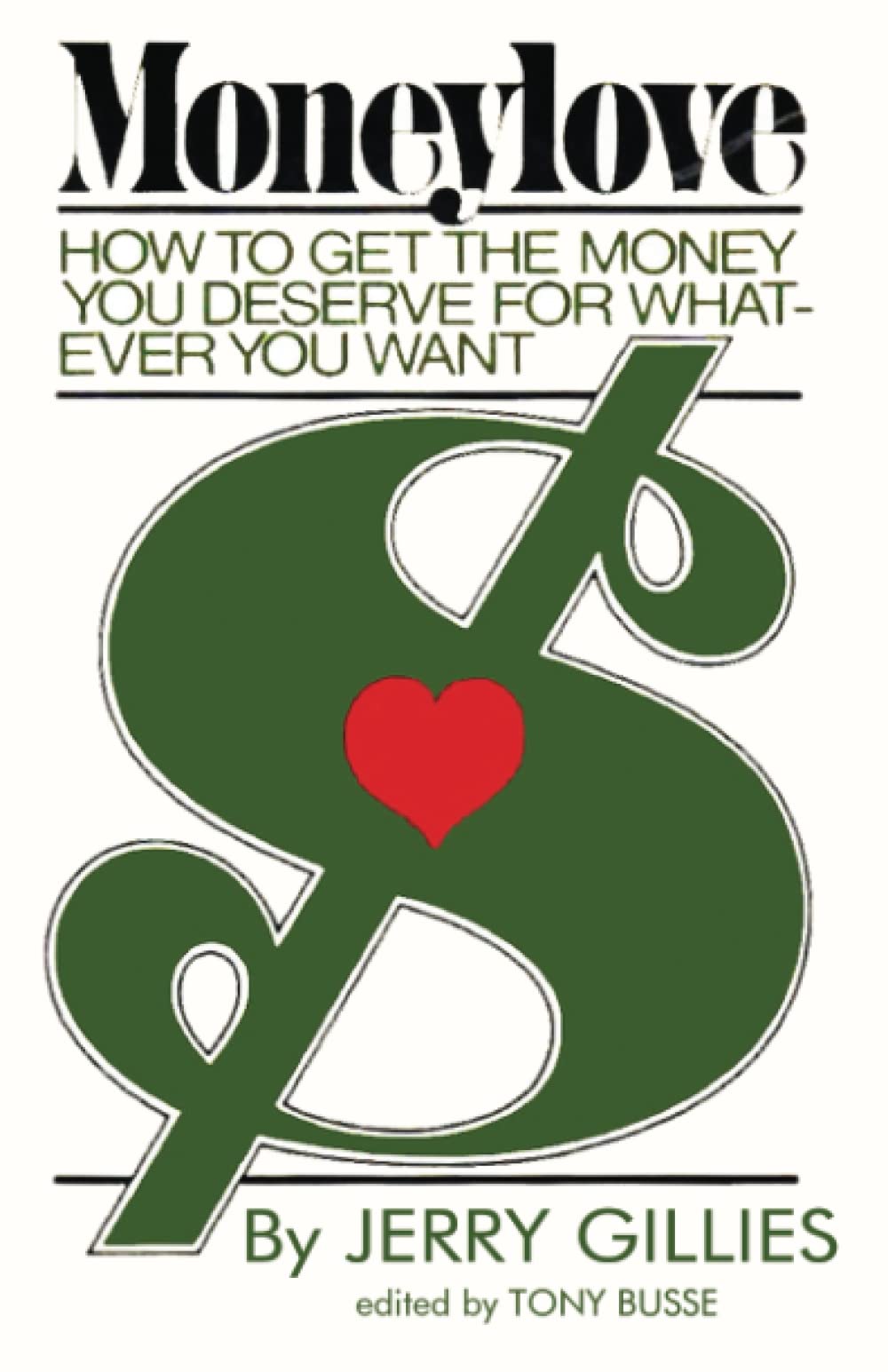 MoneyLove: How to Get the Money You Deserve for Whatever You Want