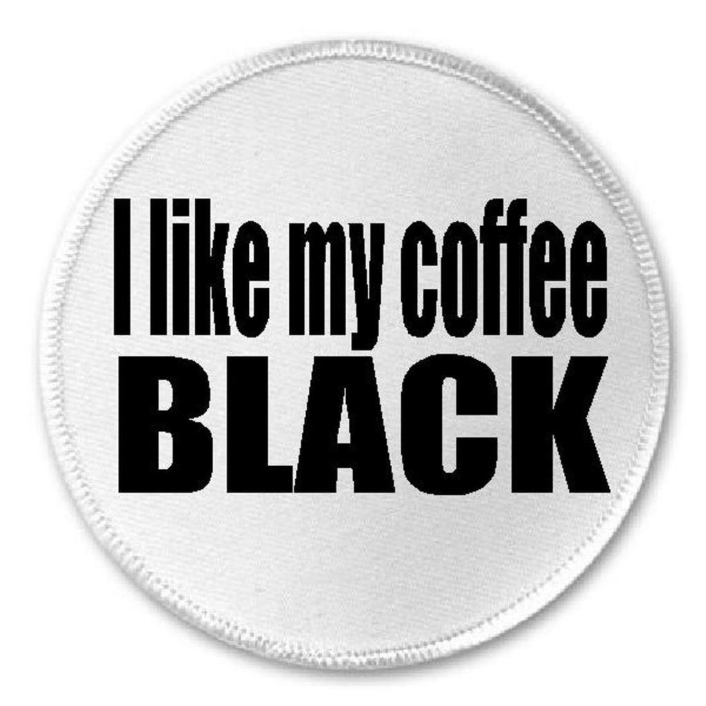 I Like My Coffee Black - 3