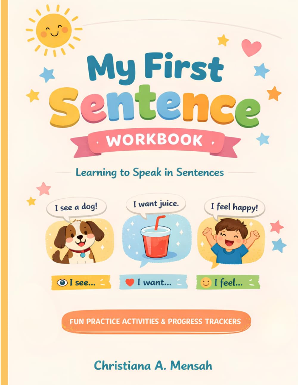My First Sentence Workbook: Speech and Language Practice for Preschoolers and Toddlers: A Simple Step-by-Step Sentence Building Workbook with WH Questions, Daily Routines, and Communication Practice