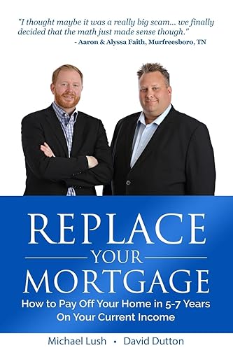 Replace Your Mortgage: How to Pay Off Your Home in 5-7 Years on Your Current Income