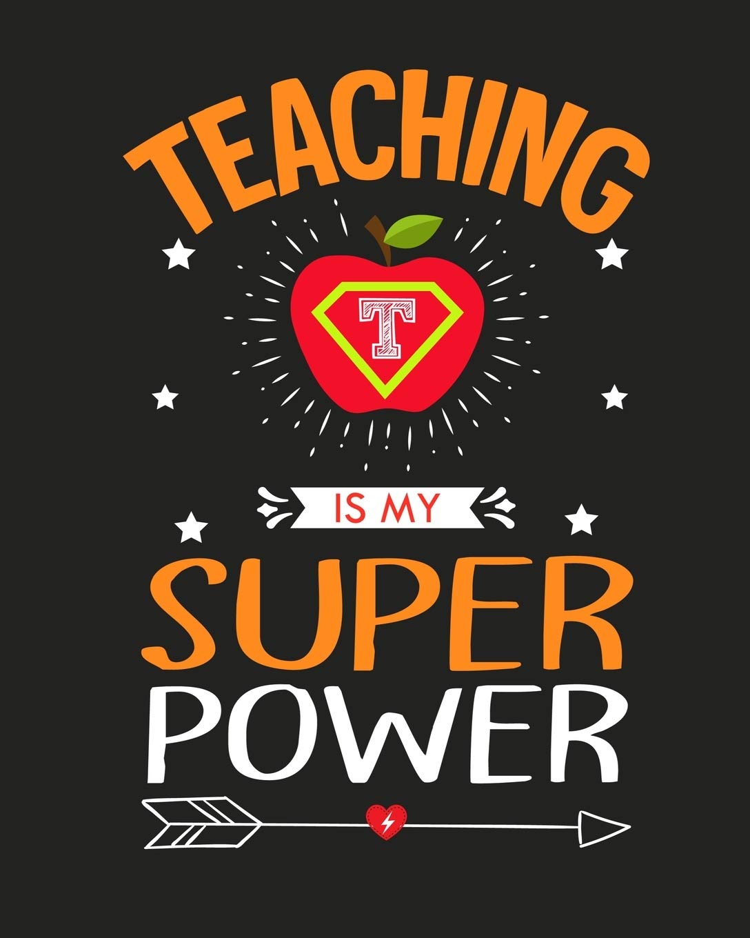 Teaching Is My Superpower: Teacher Appreciation Notebook Or Journal