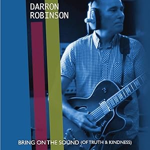 Bring On The Sound (Of Truth & Kindness)