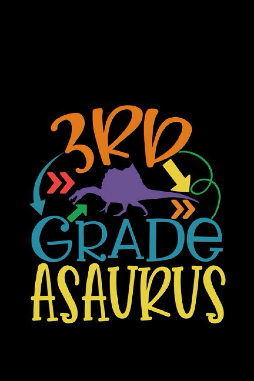 3rd Grade Asaurus: Wide Ruled Paper Notebook Journal For First Day Of School Cool Lined Workbook for Students Undergraduate Postgraduate for ... Notes Composition Size 6 x 9 120 Pages