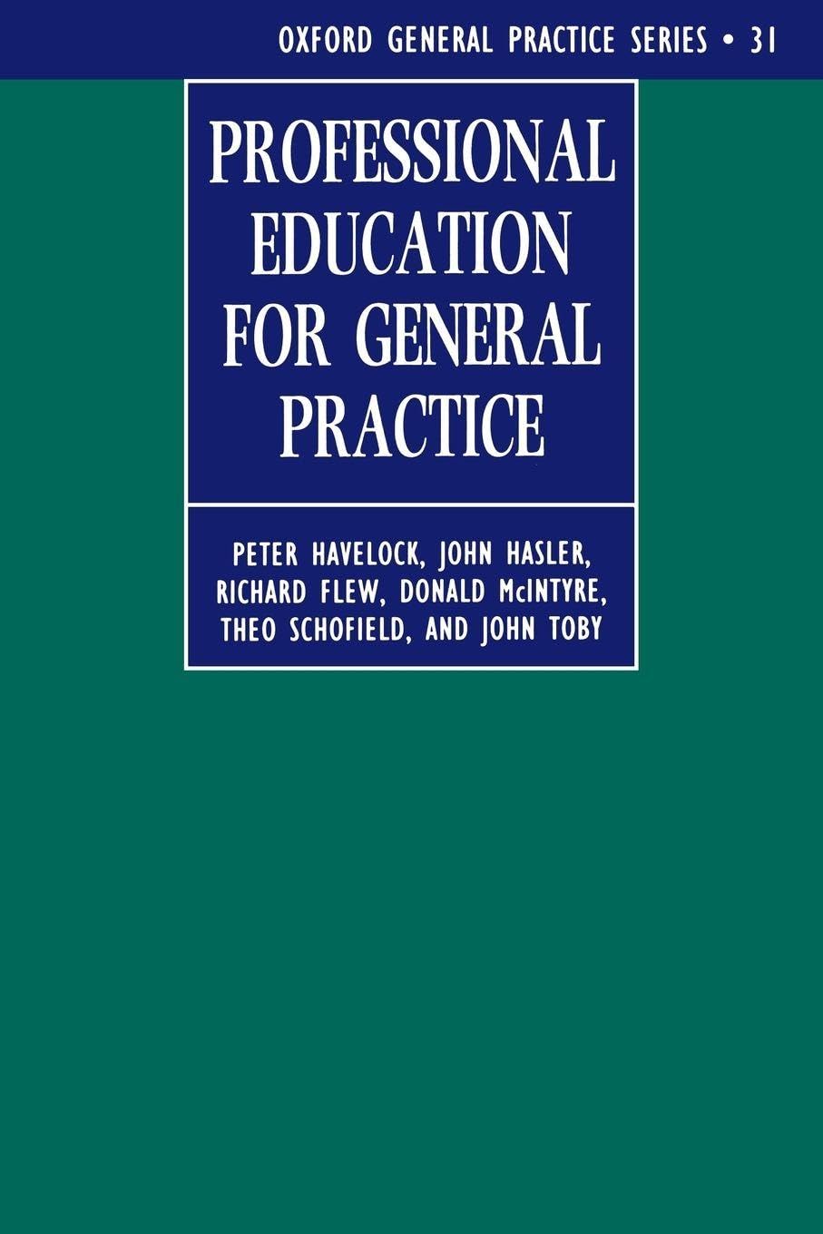 Professional Education for General Practice: 31 (Oxford General Practice Series)