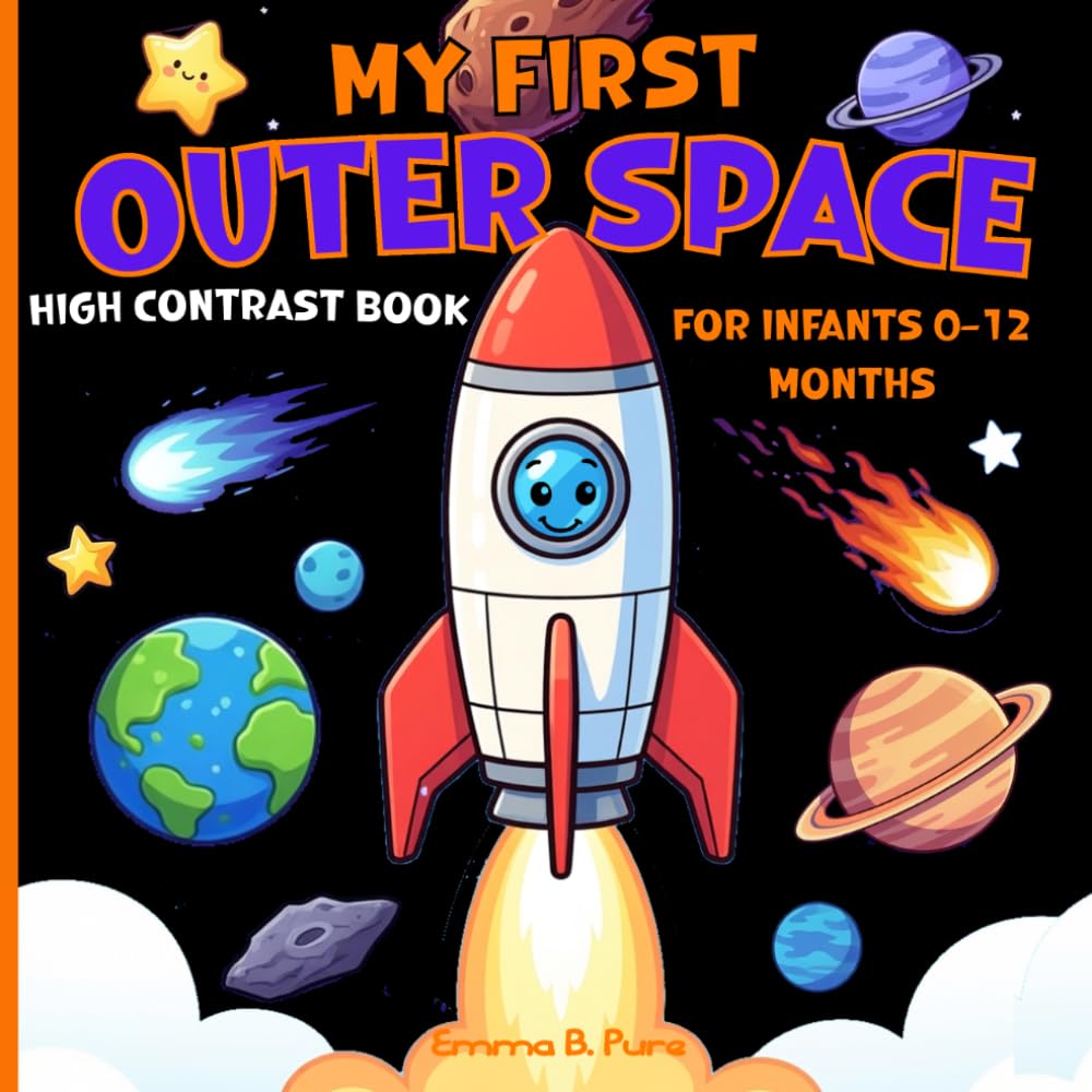 My First Outer Space High Contrast Book for Infants 0-12 Months: Black and White Stimulation for Newborns and Visual Development Tool for Early Learning