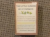 THE LITTLE FLOWERS OF ST. FRANCIS, TR. & ED. BY RAPHAEL BROWN B003KCX9GW Book Cover