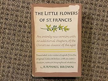 Unknown Binding THE LITTLE FLOWERS OF ST. FRANCIS, TR. & ED. BY RAPHAEL BROWN Book