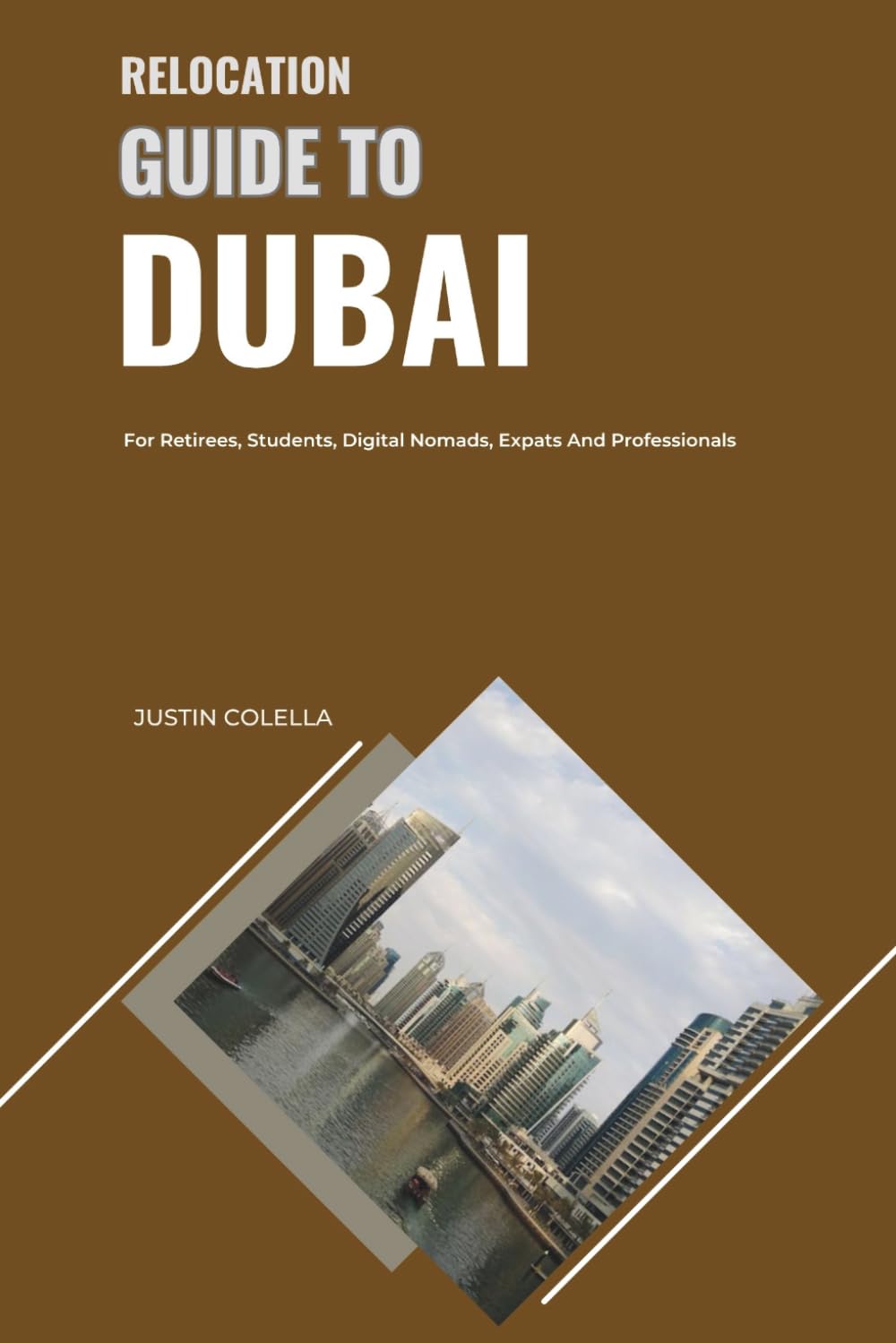 Relocation Guide to Dubai: For Retirees, Students, Digital Nomads, Expats and Professionals (Relocate without Stress)