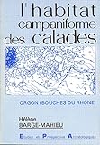 L'Habitat campaniforme des Calades. Orgon (Bouches-du-Rhône) - Hélène Barge-Mahieu