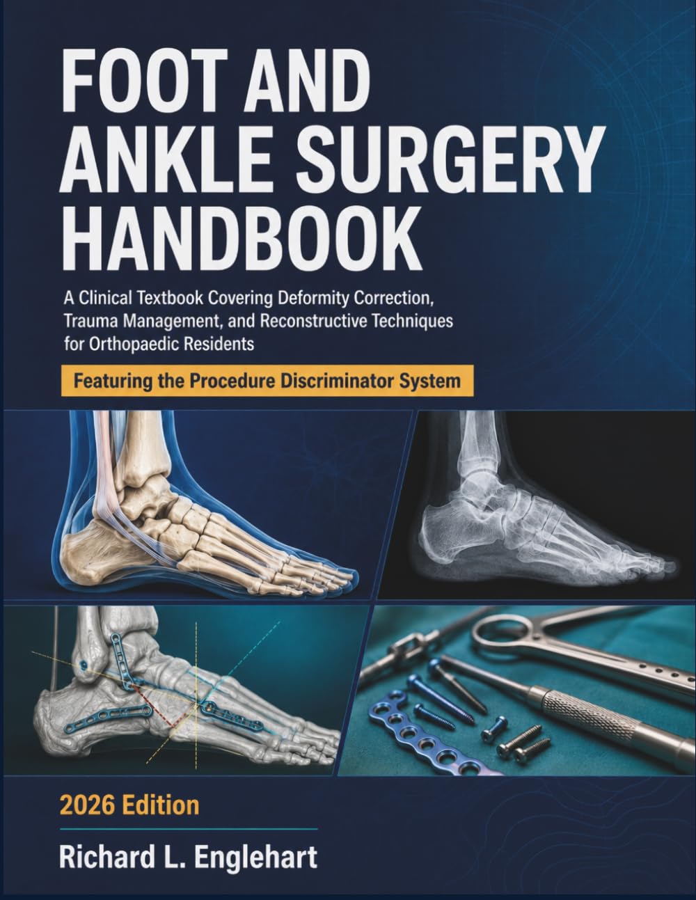 Foot and Ankle Surgery Handbook 2026: A Clinical Textbook Covering Deformity Correction, Trauma Management, and Reconstructive Techniques for Orthopaedic Residents