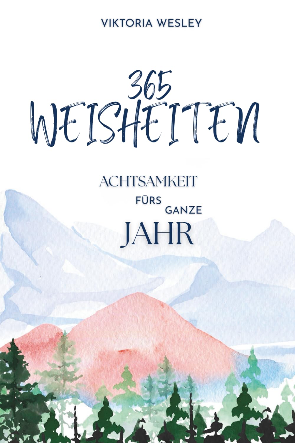 365 Weisheiten: Achtsamkeit fürs ganze Jahr