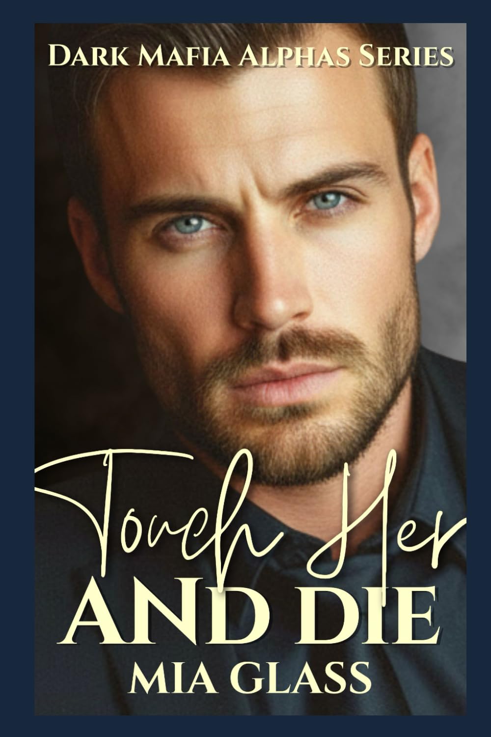 Touch Her and Die: Dark Mafia Romance (Dark Mafia Alphas)
