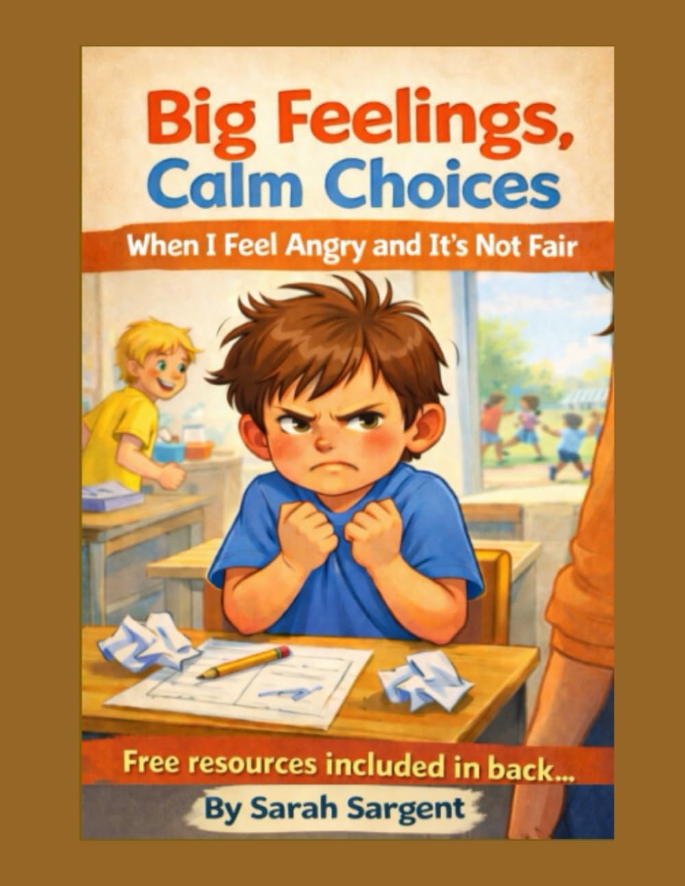 Big Feelings, Calm Choices: Big feelings happen to everyone. With practice, we can learn what our bodies need-and make choices that help.