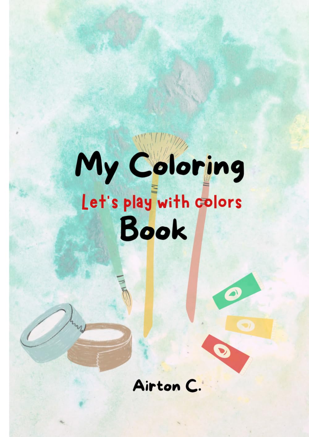 My Coloring Book: Let's play with colors