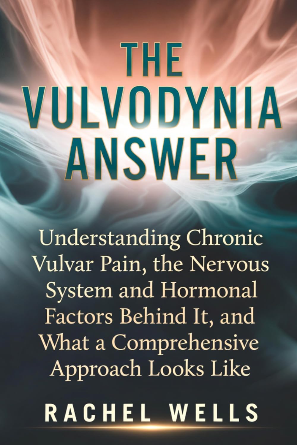 The Vulvodynia Answer: Understanding Chronic Vulvar Pain, the Nervous System and Hormonal Factors Behind It, and What a Comprehensive Approach Looks Like
