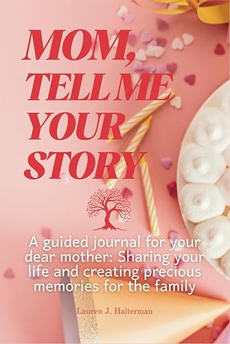 MOM, TELL ME YOUR STORY: A guided journal for your dear mother: Sharing your life and creating precious memories for the family (Fantasy Edition) (The Diary of Memories)