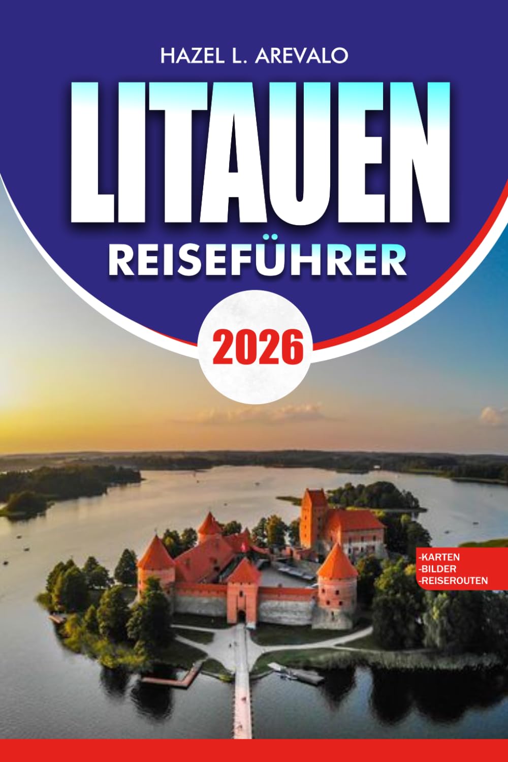 LITAUEN Reiseführer 2026: Ultimativer Europa-Reiseplaner mit Visa-Anforderungen Top-Attraktionen, versteckte Schätze und günstige Reisetipps