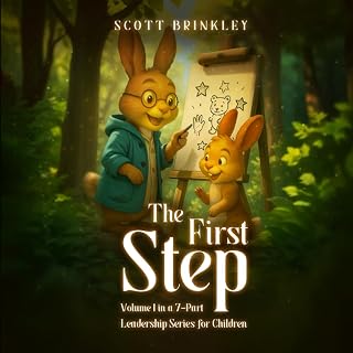 The First Step: Volume 1 in a 7-Part Leadership Series for Children