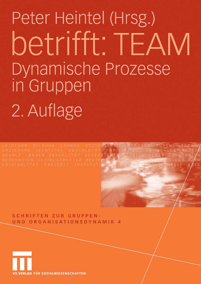 betrifft: TEAM: Dynamische Prozesse in Gruppen (Schriften zur Gruppen- und Organisationsdynamik 4)