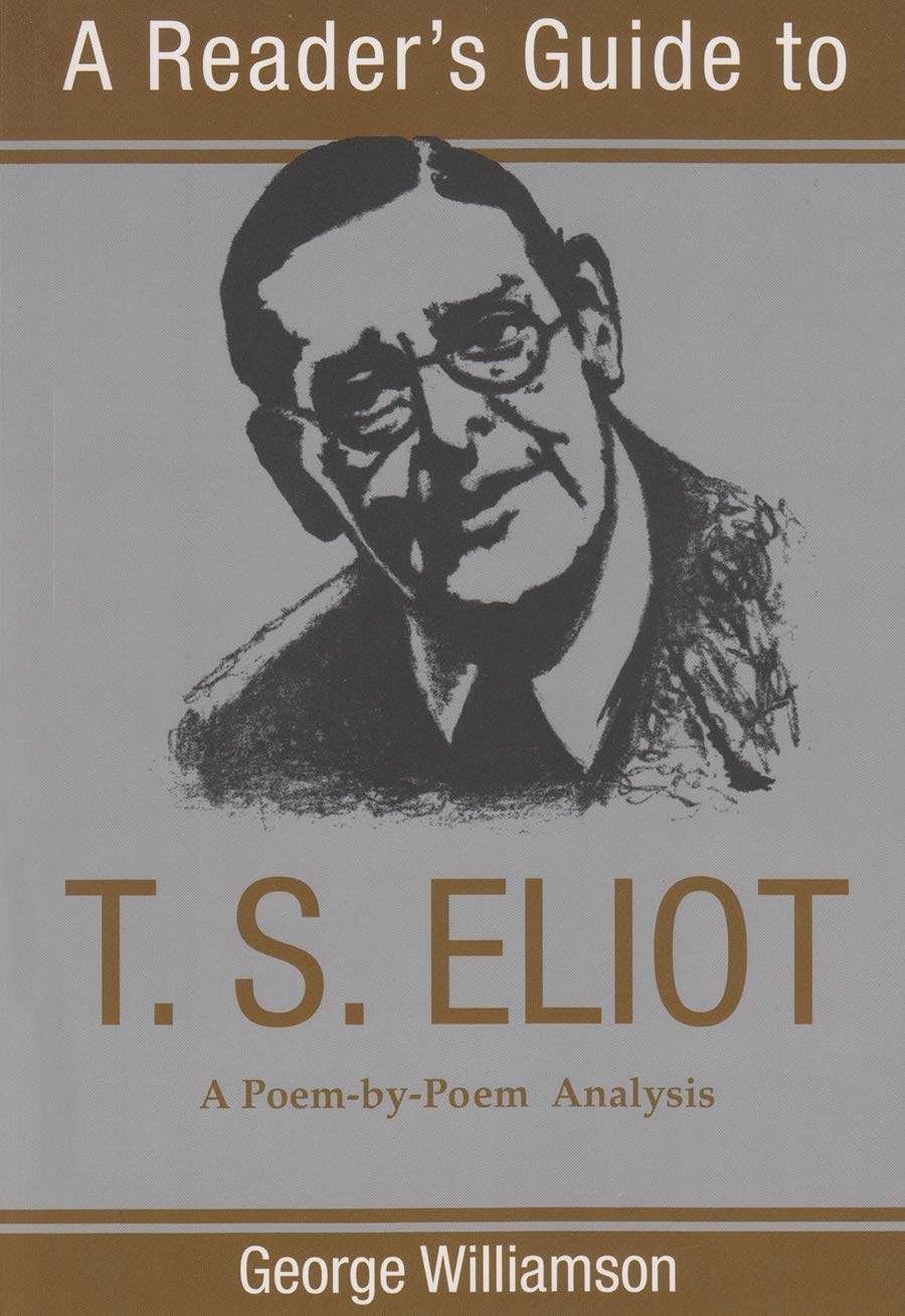 A Reader's Guide to T.S. Eliot: A Poem-By-Poem Analysis (Reader's Guides)