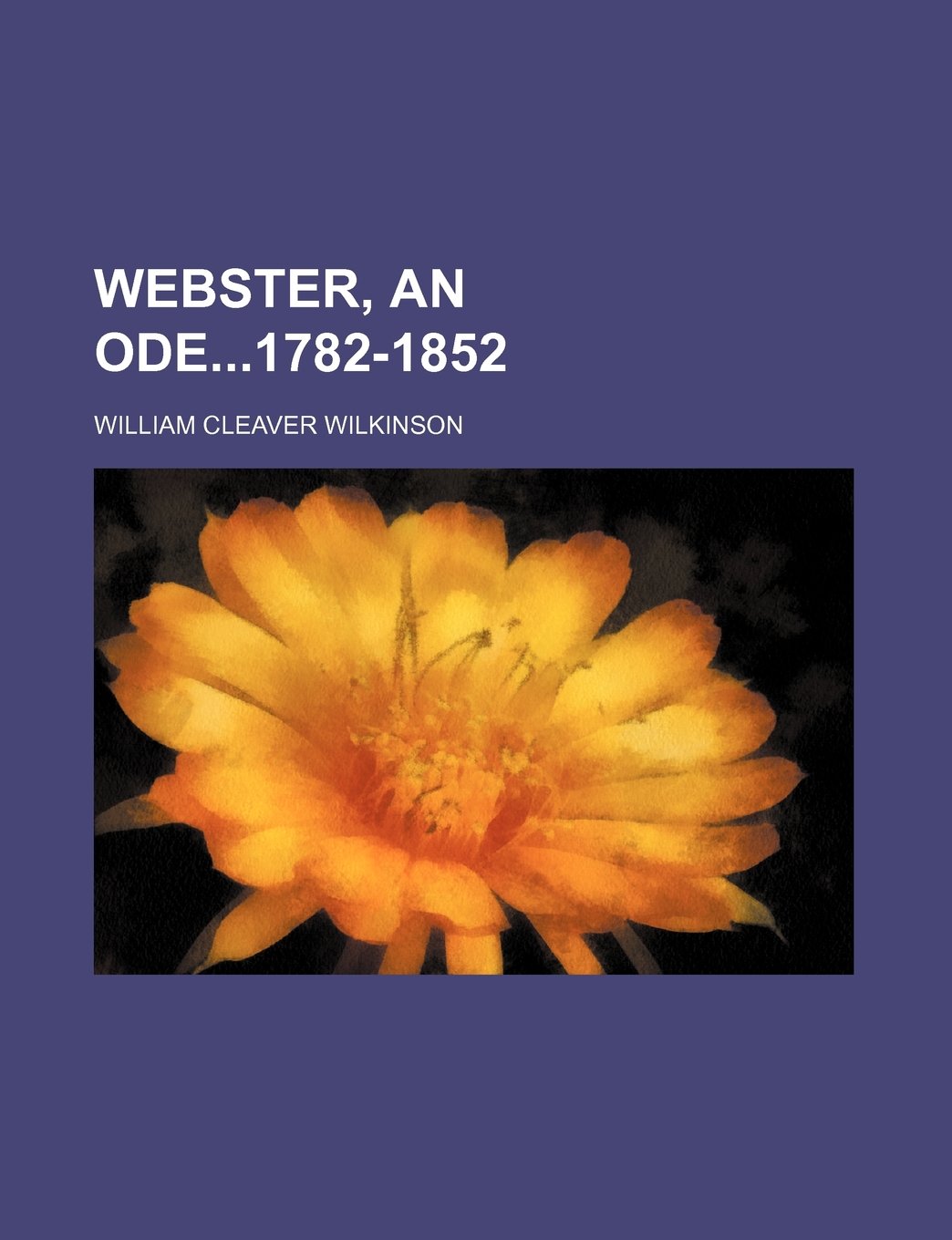 Webster, an Ode1782-1852