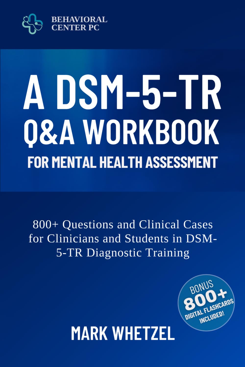 A DSM-5-TR Q&A Workbook for Mental Health Assessment: 800+ Questions and Clinical Cases for Clinicians and Students in DSM-5-TR Diagnostic Training | ... for Students and Mental Health Professionals)