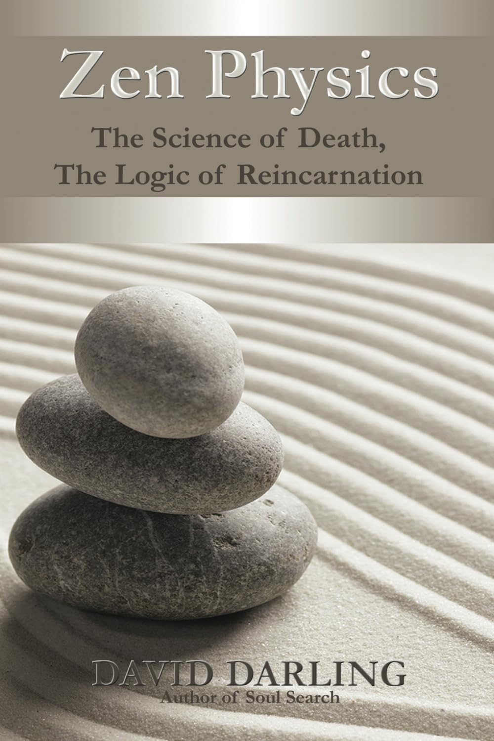 Zen Physics, The Science of Death, the Logic of Reincarnation