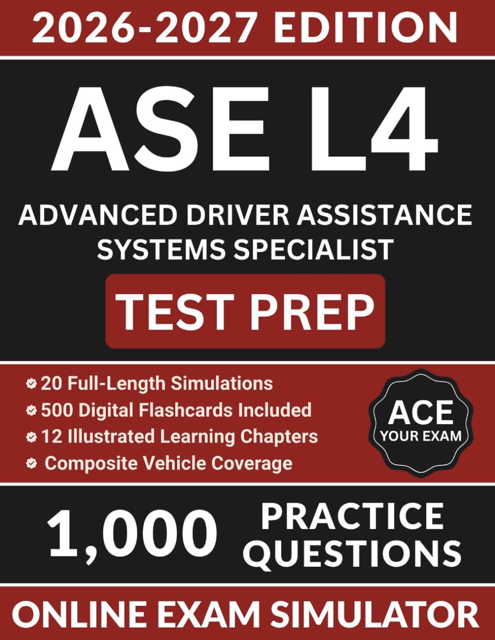 ASE L4 Advanced Driver Assistance Systems Specialist Test Prep: Complete Study Guide with 1000 Practice Questions, Camera and Radar Calibration, Scan ... Answer Explanations (ASE Test Preparation)