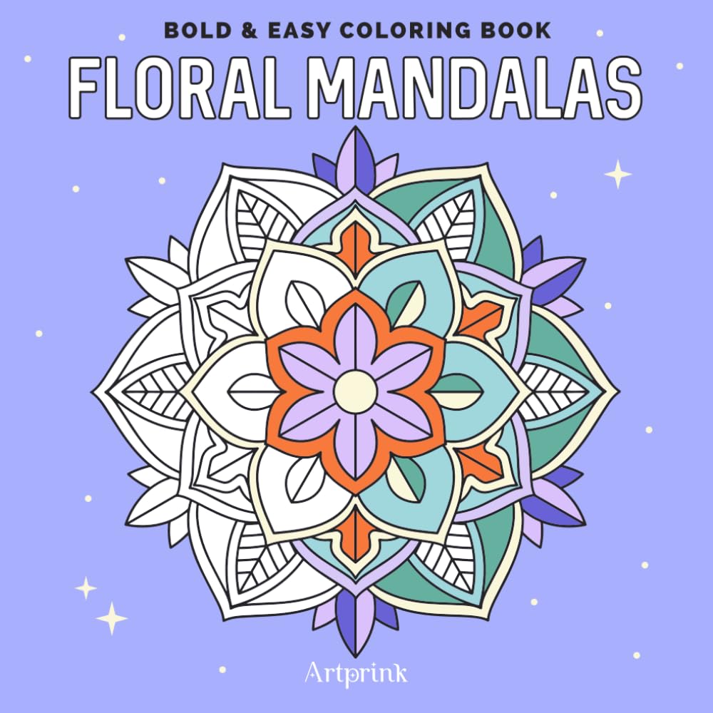 Floral Mandalas: Bold and Easy Coloring Book for Adults and Teens: Simple Flower Mandala Designs for Relaxation, Stress Relief and Mindful Coloring