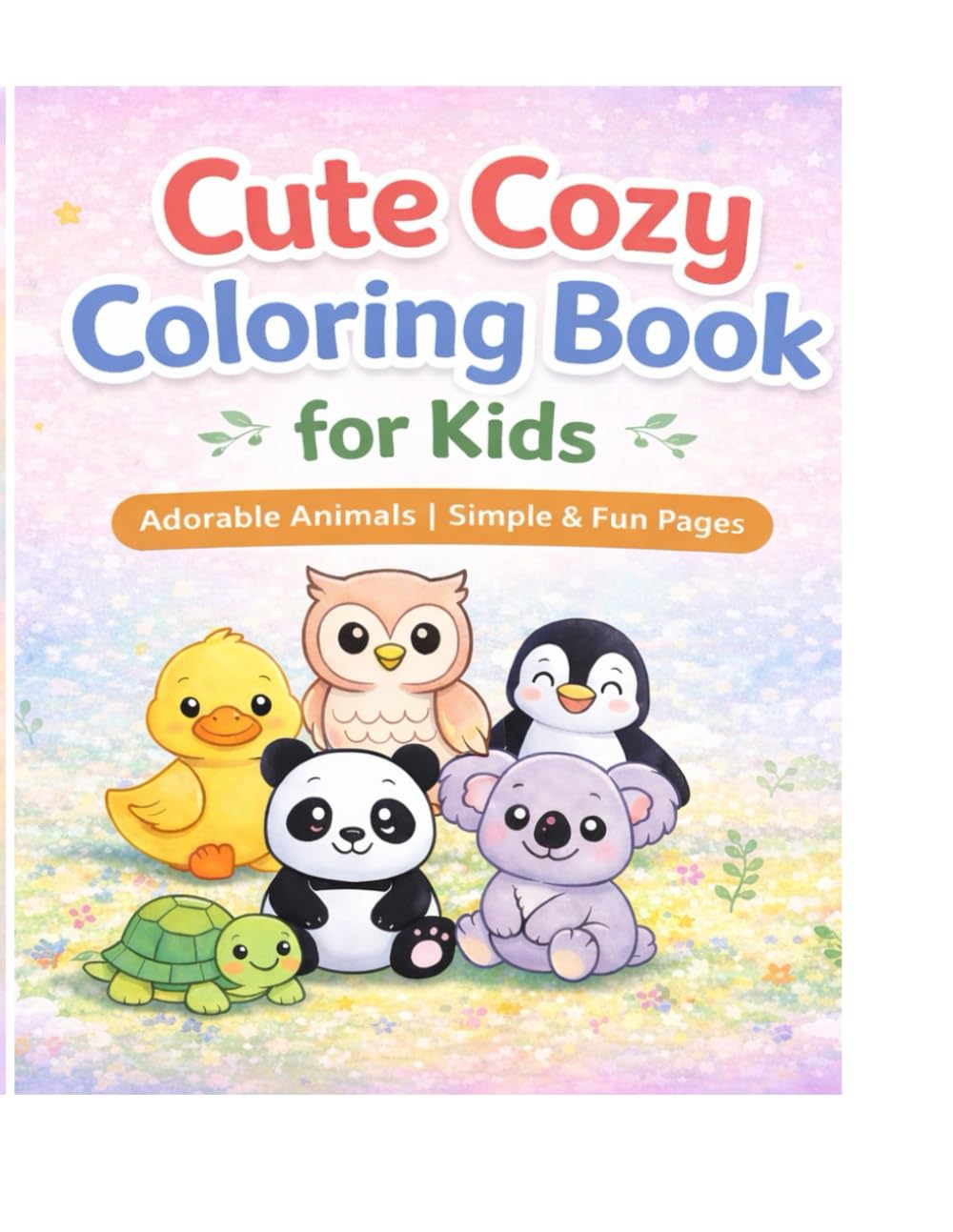 Cute & Cozy Coloring Book for Kids: 40 Fun & Easy Cute & Cozy Coloring Book for Kids Pages for Toddlers and Preschoolers – Big Shapes, Bold Lines, Perfect for Little Hands