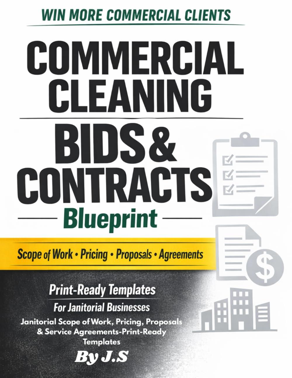 Commercial Cleaning Bids & Contracts Blueprint: Janitorial Scope of Work, Pricing, Proposals & Service Agreements-Print-Ready Templates