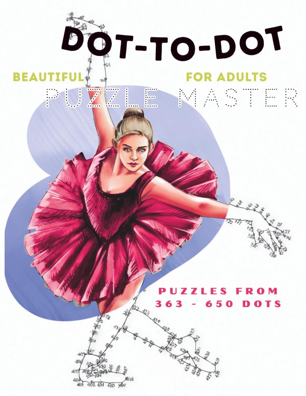 Beautiful Dot-to-Dot for Adults: Puzzles from 363 to 650 Dots: Volume 2 (Premium Dot-to-Dot Books for Adults)
