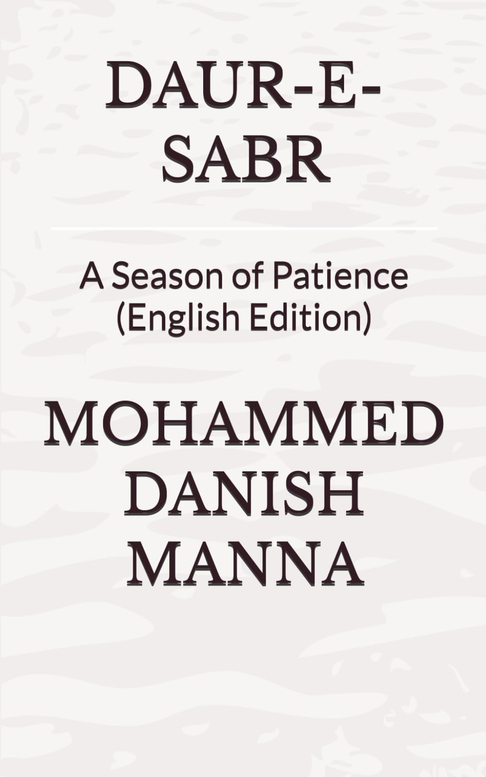 DAUR-E-SABR: A Season of Patience (English Edition)