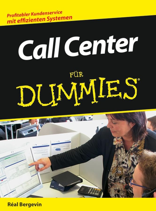 Call Center für Dummies: Profitabler Kundenservice mit effizienten Systemen