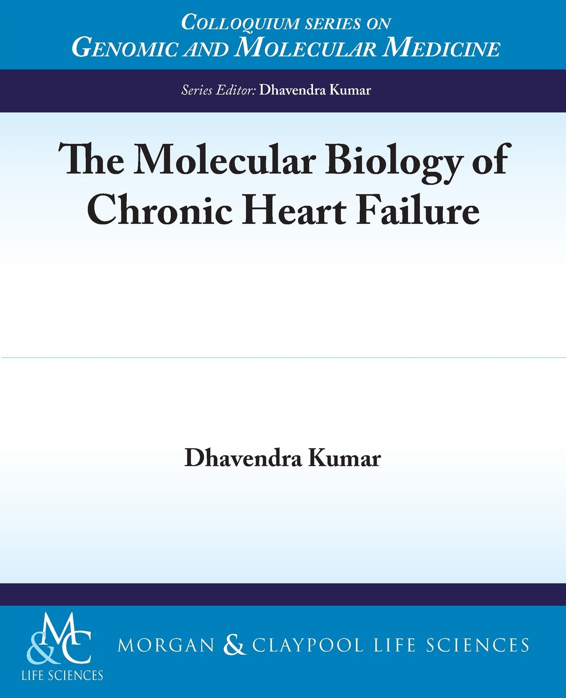 The Molecular Biology of Chronic Heart Failure (Colloquium Series on Genomic and Molecular Medicine)