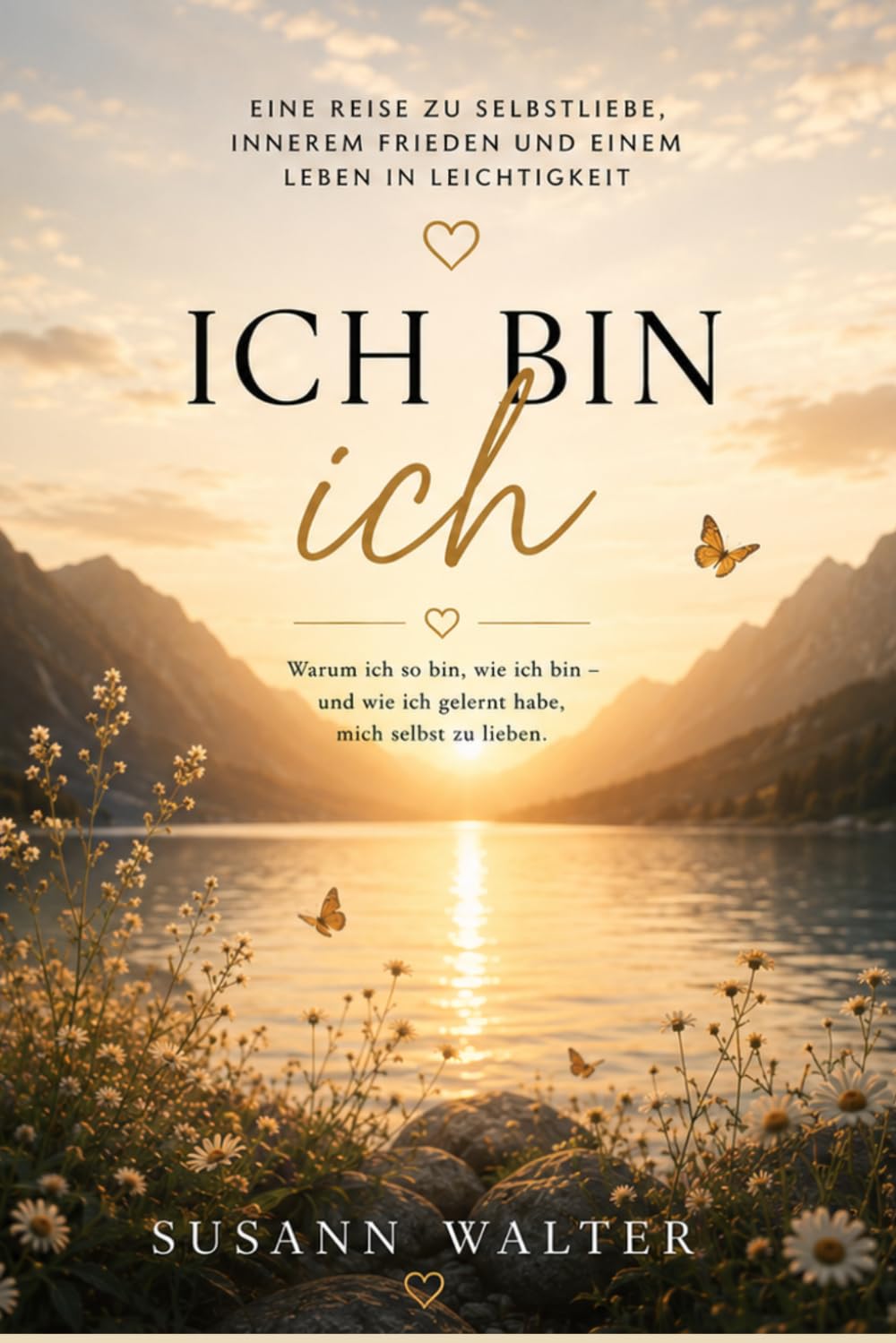 ICH BIN ICH: Wie ich aufgehört habe zu funktionieren und begann zu leben