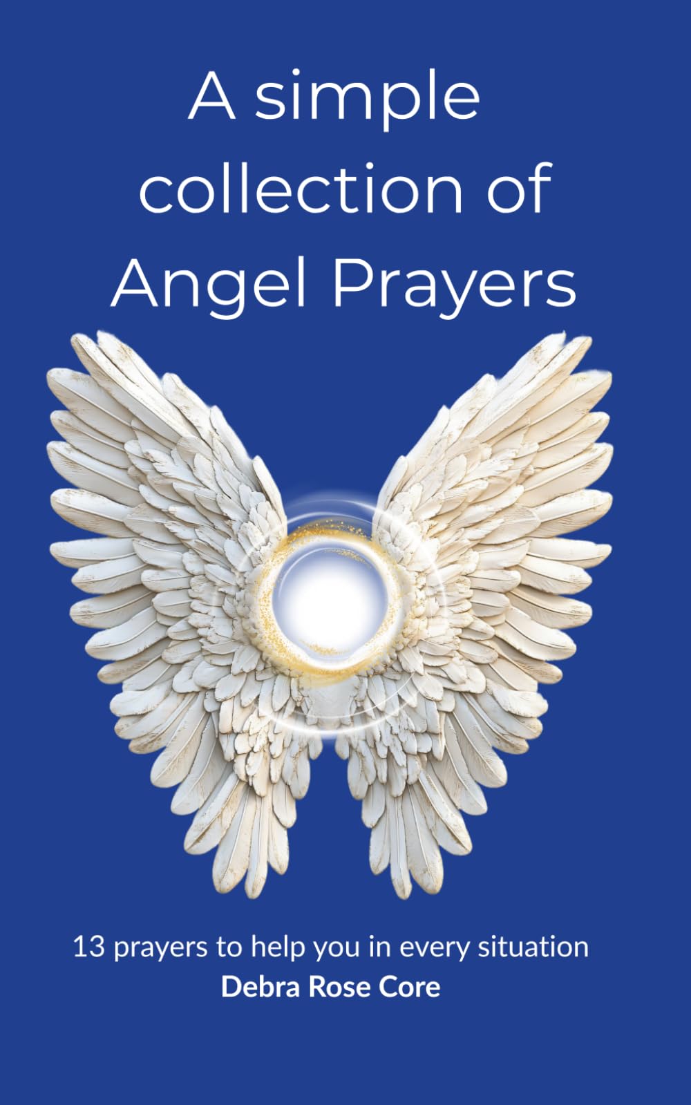 A simple collection of Angel Prayer: 13 prayers to help you in every situation