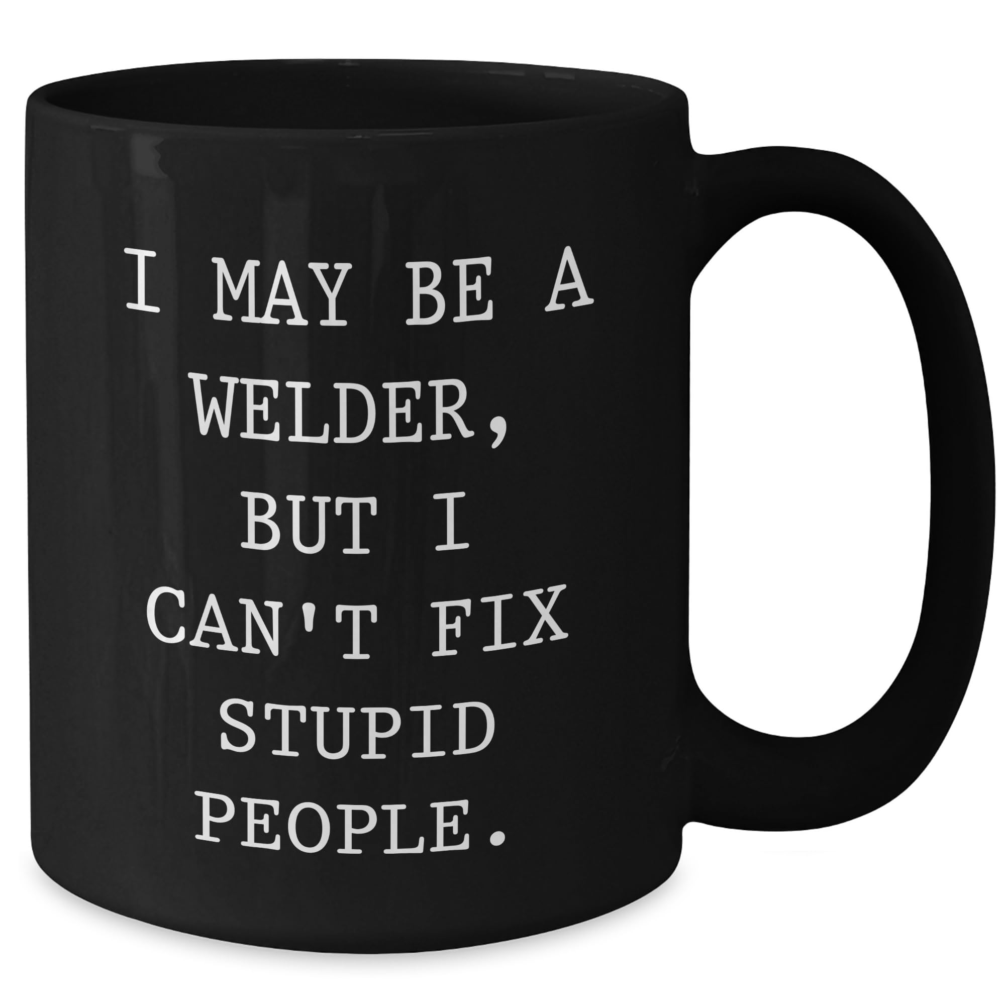 Welder Gifts: Funny Black 11oz or 15oz Coffee Mug for Welders with Inspirational Quote, Great Christmas Memorable Presents from Boss, Dad, or Friend to Welder