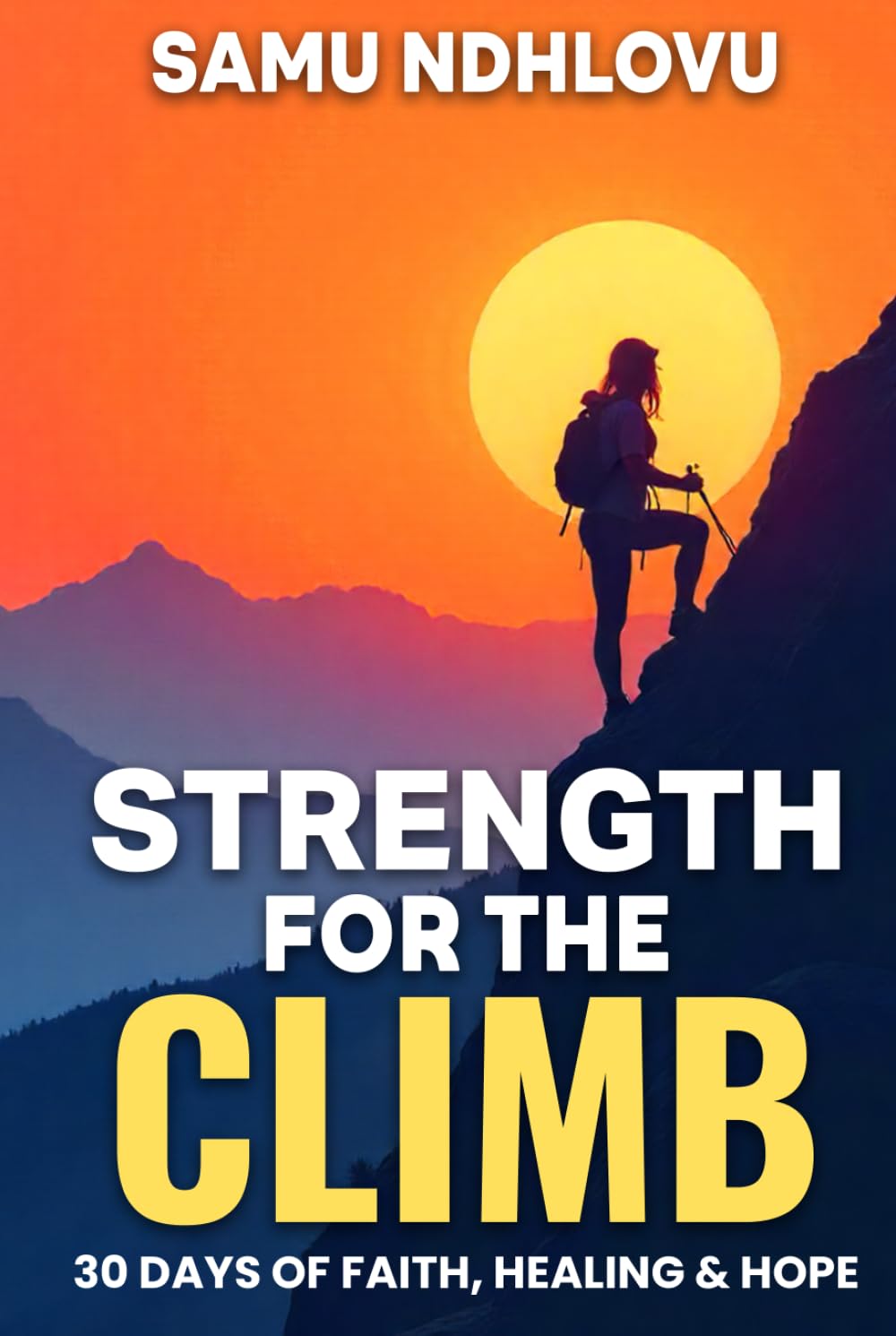 Strength For The Climb: 30 Days of Faith, Healing & Hope