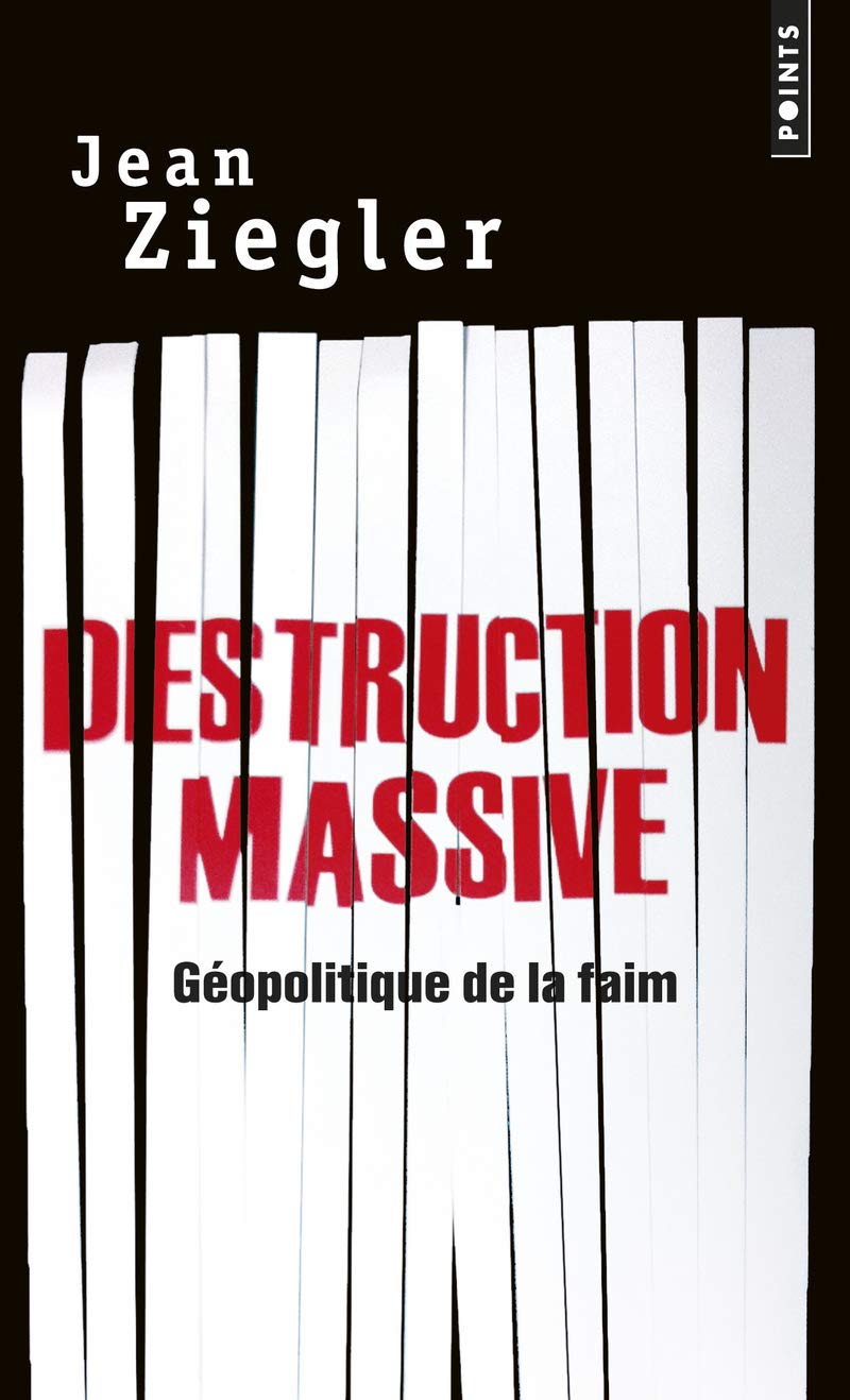 Destruction Massive. G'Opolitique de La Faim