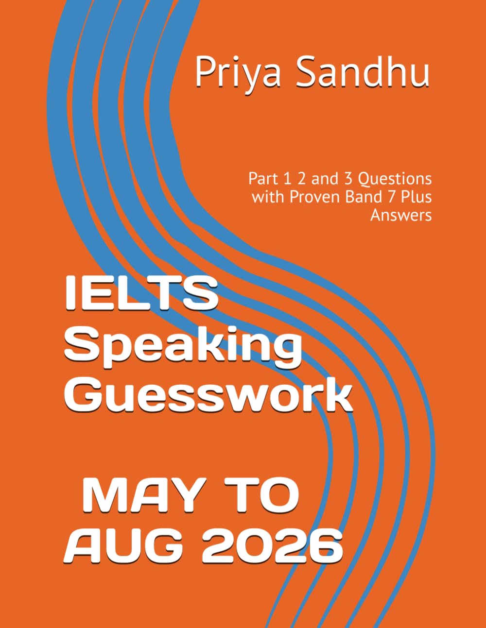 IELTS Speaking Guesswork 7 Plus Bands: Part 1 2 and 3 Questions with Proven Band 7 Plus Answers