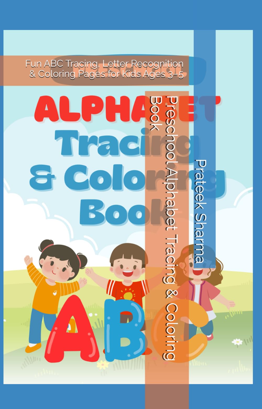 Preschool Alphabet Tracing & Coloring Book: Fun ABC Tracing, Letter Recognition & Coloring Pages for Kids Ages 3–5