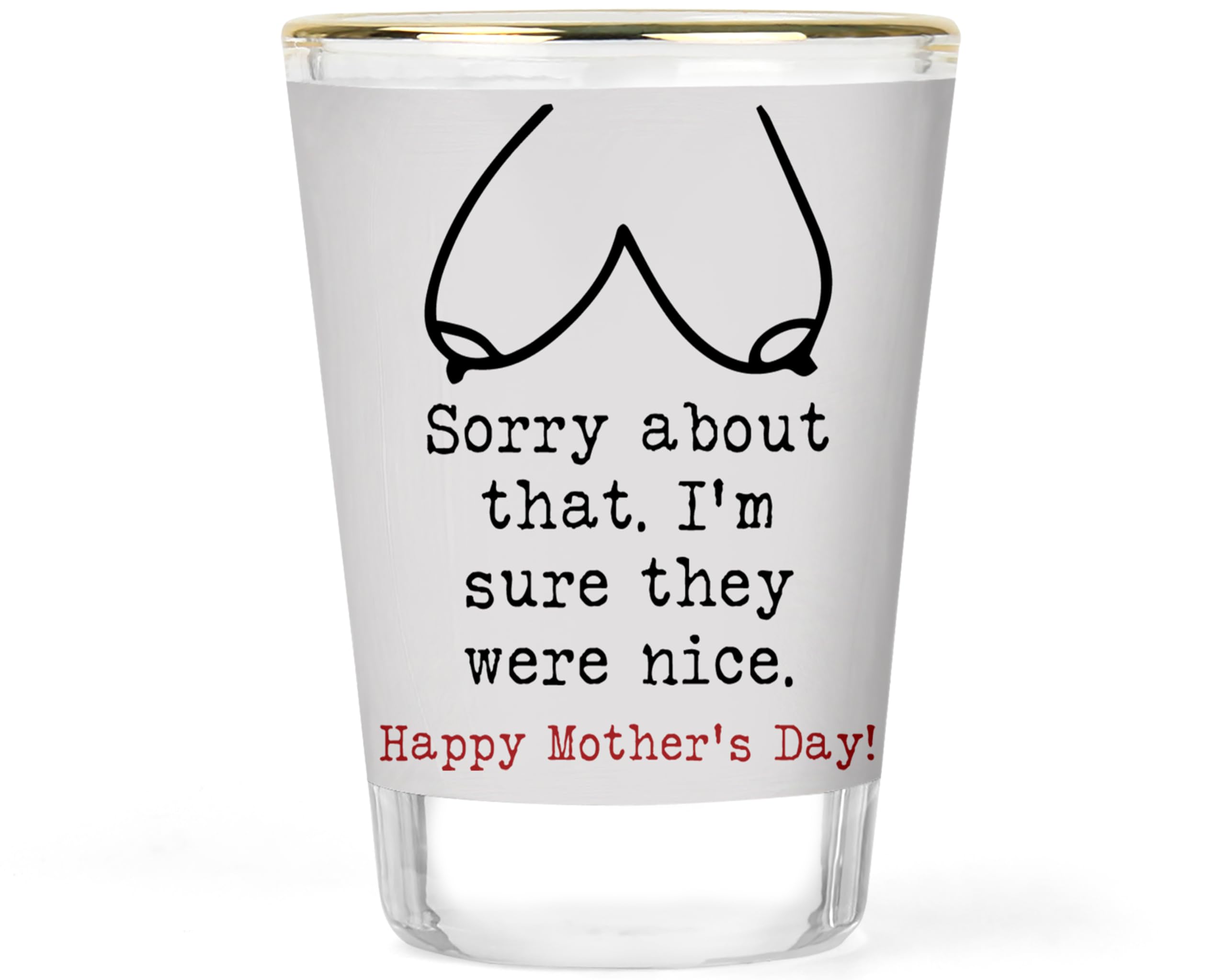 Mothers Shot Glass - Funny Mothers Day Gift - Moms Birthday Shot Glass - Sarcastic Best Mom Glass - Mom Drinkware - Gifts for Mom - Cute Mom Gift - Raunchy Keepsake for Mom