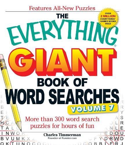 The Everything Giant Book of Word Searches, Volume VII: More than 300 word search puzzles for hours of fun