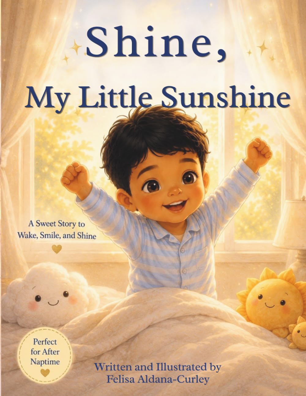Shine, My Little Sunshine - Happy Smiles Edition: A Story to Warm Little Hearts and Brighten Every Day.