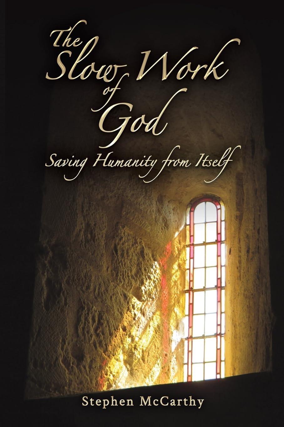 The Slow Work of God: Saving Humanity from Itself