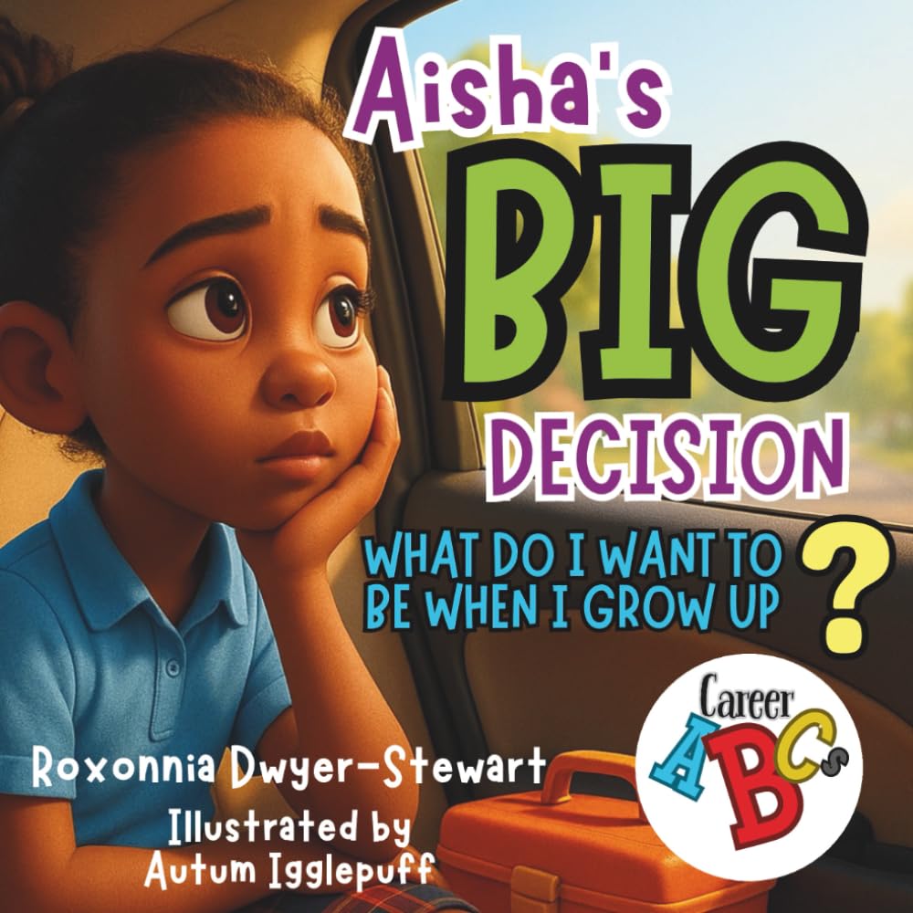 Aisha's Big Decision: What do I want to be when I grow up? Volume 1
