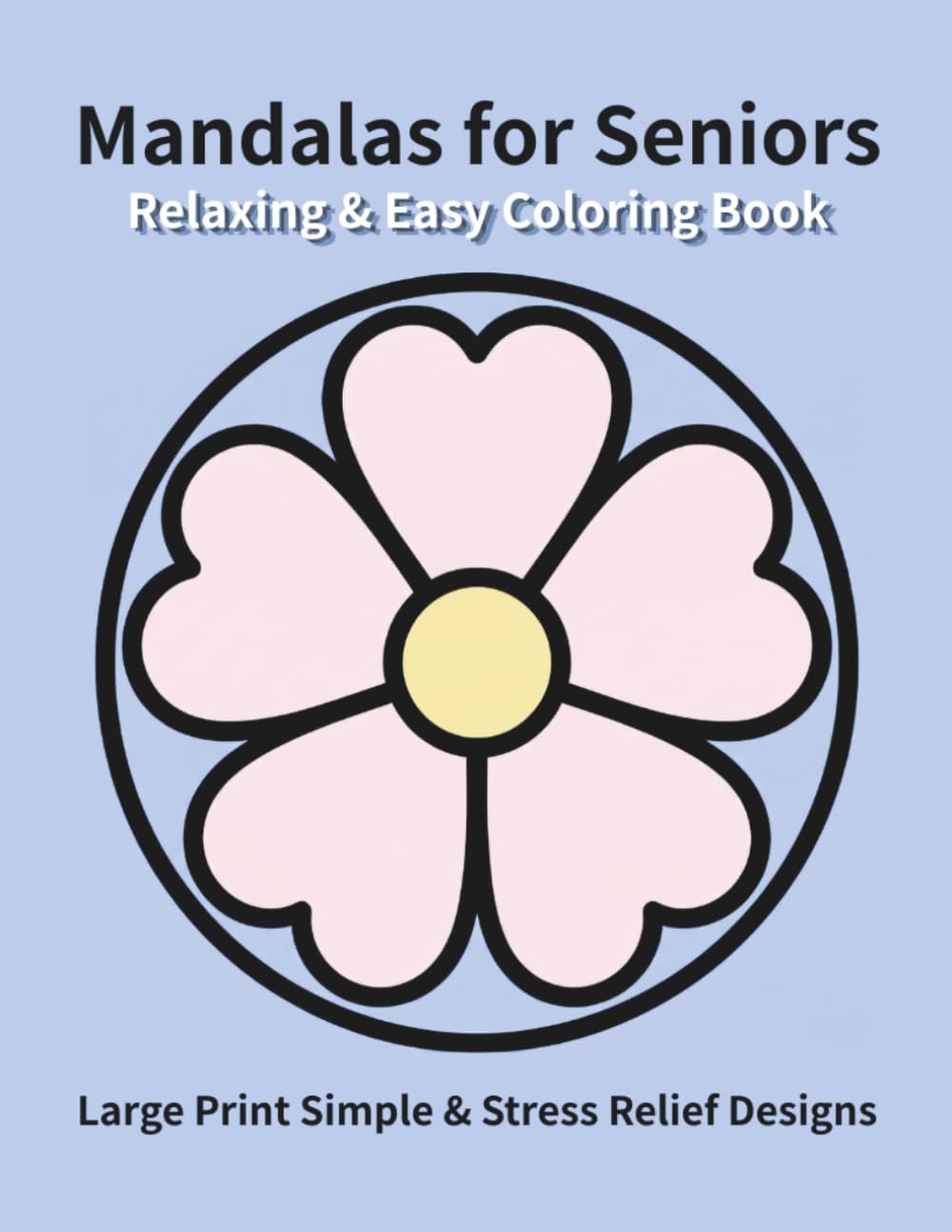 Relaxing & Easy Mandalas for Seniors: Large Print Simple & Stress Relief Designs