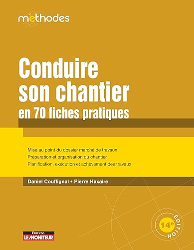 Conduire son chantier en 70 fiches pratiques: Mise au point du dossier marché de travaux - Préparation et organisation du chantier