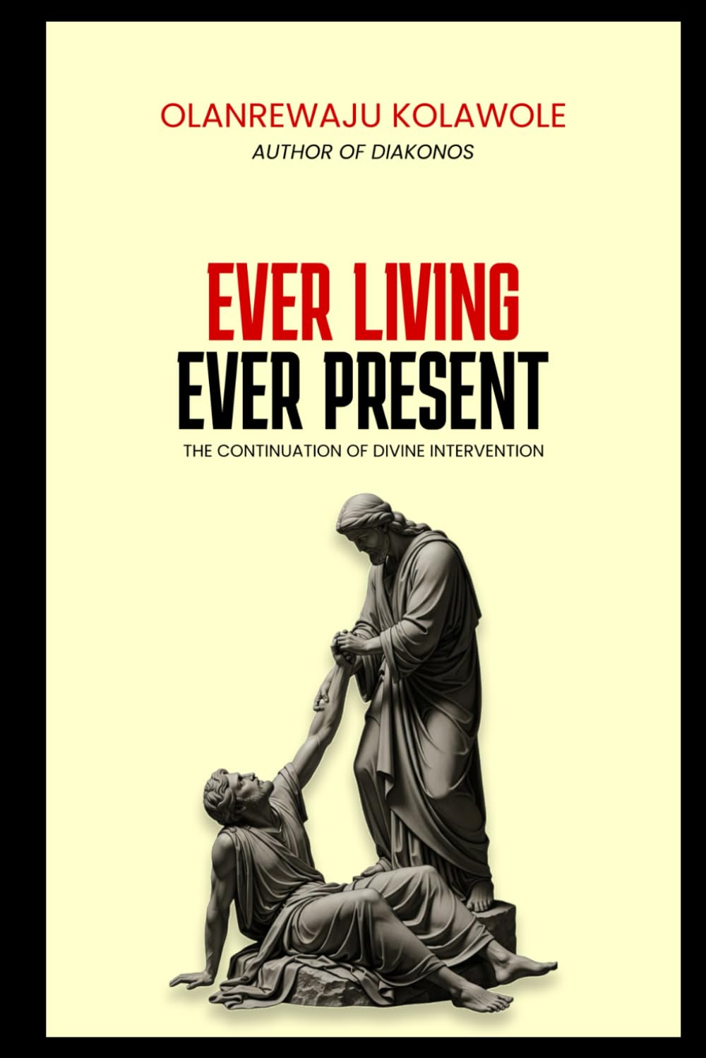 Ever Living Ever Present: The Continuation of Miracles (Holy Spirit, Revival, and Miracles Series)